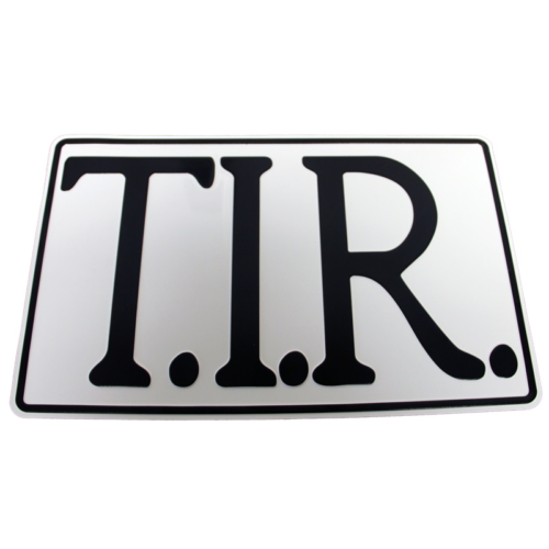 T.I.R.-Schild WEISS mit Buchstaben SCHWARZ